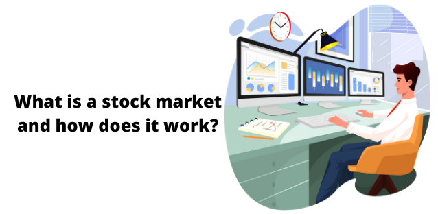 What is a stock market and how does it work?
