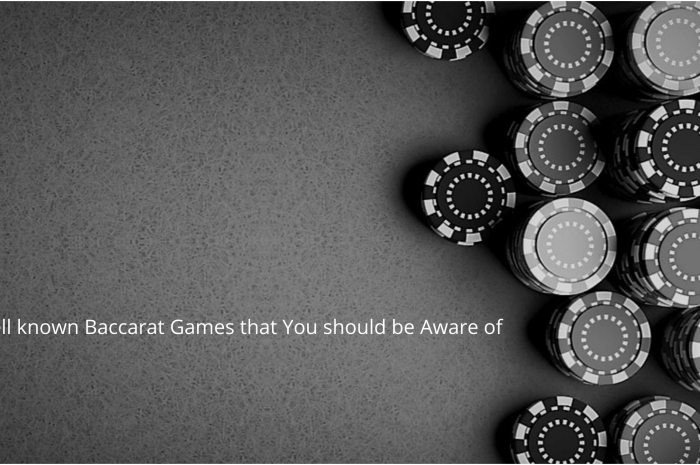 Well known Baccarat Games that You should be Aware of