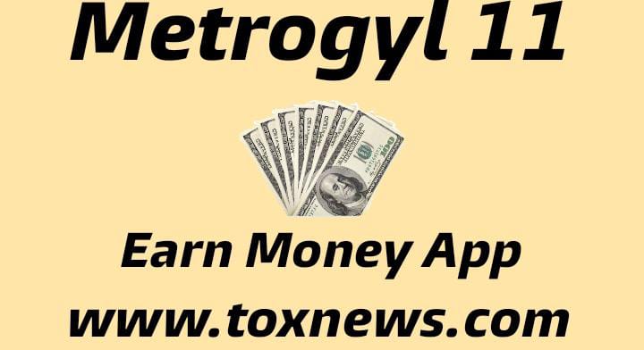 Metrogyl 11 Earning App Free Download